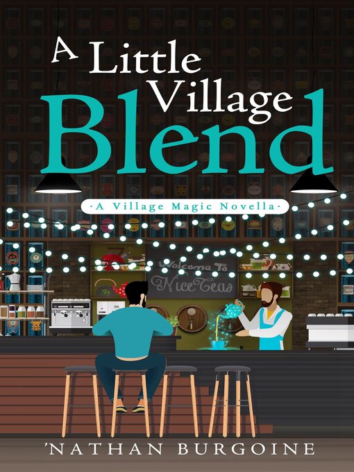 Title details for A Little Village Blend by Nathan Burgoine - Available